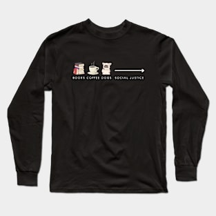 Books And Coffee And Dogs And Social Justice Long Sleeve T-Shirt